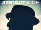 Album Premiere: Jimmy Cliff, 'Rebirth'
