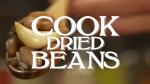 How to Cook Dried Beans