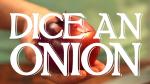 How to Dice an Onion