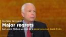 John McCain Now Wishes He'd Never Selected Sarah Palin As His 2008 Running Mate